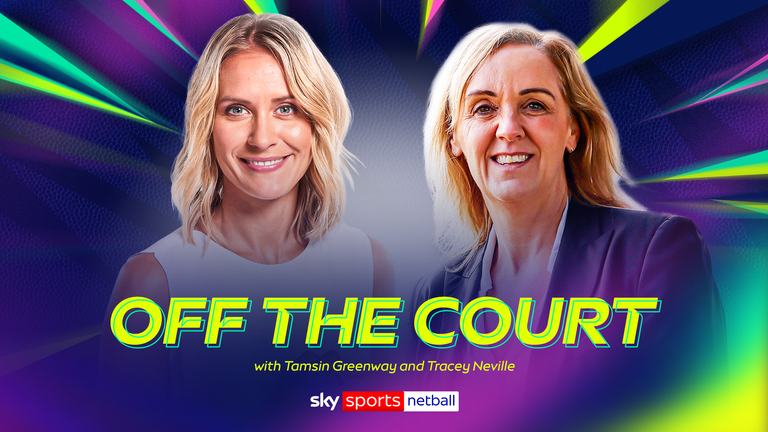 Sky Sports Netball: Off The Court with Tamsin Greenway and Tracey Neville